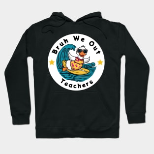 Bruh We Out Teachers Summer Hoodie